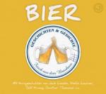 Bier - Geschichten und Gedichte frisch aus dem Brauhaus