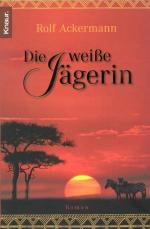 Rolf Ackermann: Die weiße Jägerin Rolf Ackermann: Die weiße Jägerin