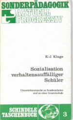 Sozialisation verhaltensauffälliger Schüler - Unterrichtsversuche an Sonderschulen und an einer Gesamtschule / Sonderpädagogik Aktuell Progressiv