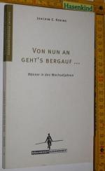 Von nun an geht's bergauf... - Männer in den Wechseljahren