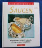 Die leichte Küche. Saucen. Das moderne Kochbuch für alle, die das gewisse Extra lieben