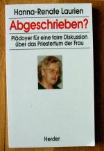 Abgeschrieben? : Plädoyer für eine faire Diskussion über das Priestertum der Frau.