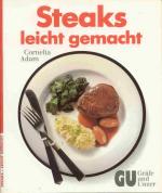 Cornelia Adam: Steaks leicht gemacht.