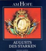 Karl Czok: Am Hofe Augusts des Starken.