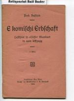 Ferd. Bastian: E komischi Erbschaft. Lus Ferd. Bastian: E komischi Erbschaft. Lus
