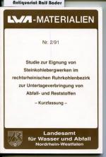 Studie zur Eignung von Steinkohlebergwerken im rechtsrheinischen Ruhrkohlebezirk zur Untertageverbringung von Abfall- und Restoffen (Kurzfassung)  (LWA-Materialien Nr. 2/91)