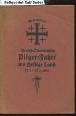 1. Deutsch-österreichische Pilger-Fahrt ins Heilige Land: 25. 2. - 22. 3. 1926. Auf Grund von Tagebuchaufzeichnungen geschildert