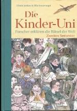 Die Kinder-Uni. Forscher erklären die Rätsel der Welt. Zweites Semester