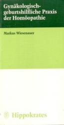 Gynäkologisch-geburtshilfliche Praxis der Homöopathie.