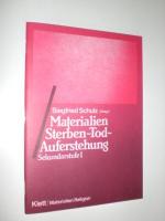 Materialien. Sterben - Tod - Auferstehung. Sekundarstufe I.