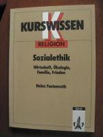 Kurswissen Religion. Sozialethik: Wirtschaft, Ökologie, Familie, Frieden