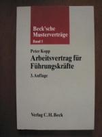 Beck`sche Musterveträge: Band 1. Arbeitsvertrag für Führungskräfte. Außertarifliche und leitende Angestellte