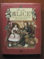 The other ALICE. The Story of Alice Liddell and Alice in Wonderland