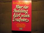 Erma Bombeck: Nur der Pudding hört mein Erma Bombeck: Nur der Pudding hört mein