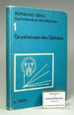Bernhard Berg: Grundwissen des Gärtners.
