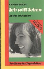 Christa Meves: Ich will leben - Briefe a Christa Meves: Ich will leben - Briefe a
