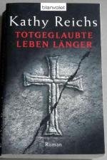 Kathy Reichs: Totgeglaubte leben länger Kathy Reichs: Totgeglaubte leben länger