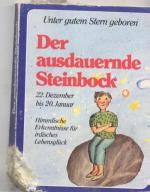 Unter gutem Stern geboren. Der ausdauernde Steinbock Himmlische Erkenntnisse für irdisches Lebensglück