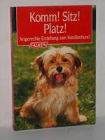 Heidi Rogner: Komm! Sitz! Platz!