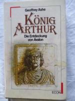 Ashe Geoffrey: König Arthur - Die Entdec Ashe Geoffrey: König Arthur - Die Entdec
