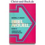 Merrill F Unger: Bibel Aktuell Band 6 He