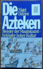 Die Azteken -  Meister der Staatskunst - Schöpfer hoher Kultur