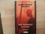Hilliges, Ilona M: Die dunkle Macht Hilliges, Ilona M: Die dunkle Macht