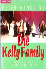 Die Kelly Family. Die Geschichte einer Supergruppe.