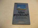 Alles psychisch? Der Einfluß der Seele auf die Gesundheit.