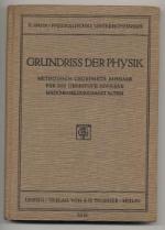 Grundriss der Physik. Methodisch geordnete Ausgabe für die Oberstufe höherer Mädchenbildungsanstalten. Mit 260 Figuren und 15 Bildnissen