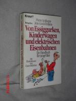 Von Essiggurken, Kinderwagen und elektrischen Eisenbahnen