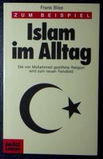 Islam im Alltag. Die von Mohammed gestiftete Religion wird zum neuen Feindbild