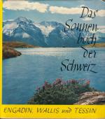 Das Sonnenbuch der Schweiz / Engadin, Wallis und Tessin