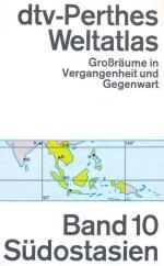 dtv- Perthes Weltatlas. Band 10. Südostasien. Großräume in Vergangenheit und Gegenwart