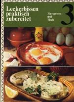 Leckerbissen praktisch zubereitet - Band 3: Eierspeisen und Fisch