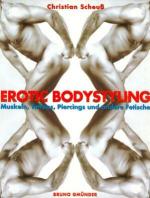 Erotic Bodystyling. Muskeln, Tattoos, Piercings und andere Fetische.