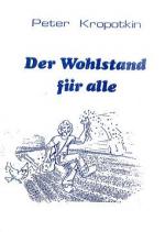 Peter Kropotkin: Der Wohlstand für alle