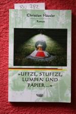 "Uffze, Stuffze, Lumpen und Papier..."