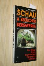 Schau & Besucher-Bergwerke (Besucherbergwerke). Ein Führer durch Deutschland, Österreich, Schweiz.