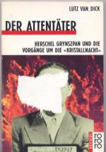 Die Attentäter . Herschel Grynszpan und die vorgänge um die Kristallnacht.