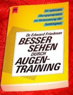 Besser sehen durch Augentraining. Ein optimales Übungsprogramm zur Verbesserung der Sehfähigkeit