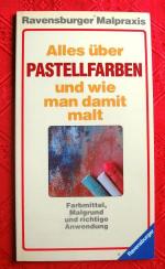 Alles über Pastellfarben und wie man damit malt. Farbmittel, Malgrund und richtige Anwendung. (Ravensburger Malpraxis)