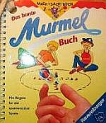 Das bunte Murmel-Buch. Mit Regeln für die spannendsten Spiele.