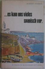 Es kam uns vieles spanisch vor. Ein Ratgeber für Spanienreisende und Verliebte.