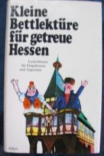Kleine Bettlektüre für getreue Hessen. Leckerbissen für Eingeborene und Zugereiste. Kleinformat
