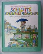 Schlotts schlimmes Hörnchen : eine Familiengeschichte in siebzehn Kapiteln und 43 Zeichnungen von Manfred Limmroth.