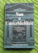 Nun o Unsterblichkeit. Wanderungen zu den Friedhöfen Berlins