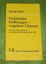 Enttäuschte Hoffnungen. Die Wirtschaftspolitik der Sozial-Liberalen Koalition 1969 - 1982. Kleine Vandenhoeck-Reihe