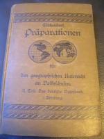 Präparationen für den Geographischen Unterricht an Volksschulen II.Teil: Das Deutsche Vaterland