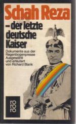 Schah Reza - der letzte deutsche Kaiser. Dokumente aus der Regenbogenpresse